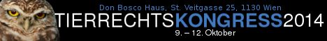 Tierrechtskongress von 9. bis 12. Oktober 2014, Don Bosco Haus, St. Veitgasse 25, 1130 Wien